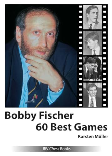 Bobby Fischer 60 Best Games von Beyer, Joachim, Verlag